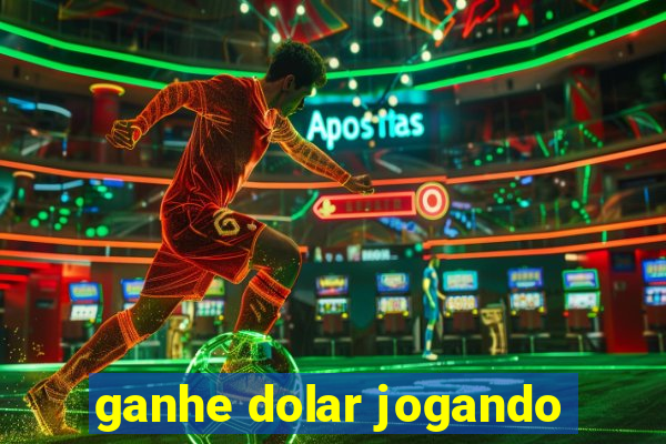 ganhe dolar jogando